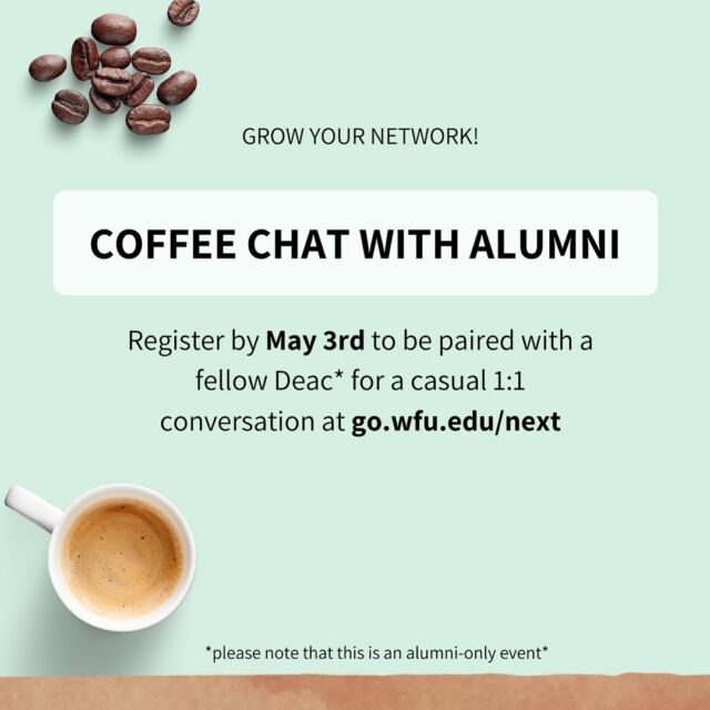 Can’t believe we’re down to our last Coffee Chat with Alumni for the spring! ☕️ Deadline to sign-up and be included in our May pairings for alumni conversations is Friday, May 3rd. 📆

Whether this is your first time participating or you’ve signed up for every coffee chat this past spring, this is an awesome (and easy) way to expand your network. 👥👥👥👥👥👥

*This is an alumni-only event (students - connect with @wfuopcd for student networking opps!)*

[Side note: This is NOT a live, time-specific event! And yes, you have to register for each month in which you want to participate!]

If you’re new around here, this is how it works:

1️⃣ You register.

2️⃣ We pair you up with another 🎩 Wake alum and introduce the two of you via email.

3️⃣ The two of you find a mutually convenient time for a conversation (phone, Zoom, in-person, whatever makes sense for y’all!)

💥And just like that, you’ve grown your network, one conversation at a time!💥

It’s super simple. Sign-up at the 🔗 in our Stories or visit go.wfu.edu/next.